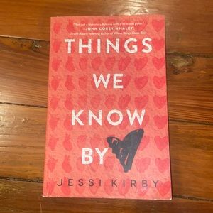 Things We Know By Heart- Jessi Kirby